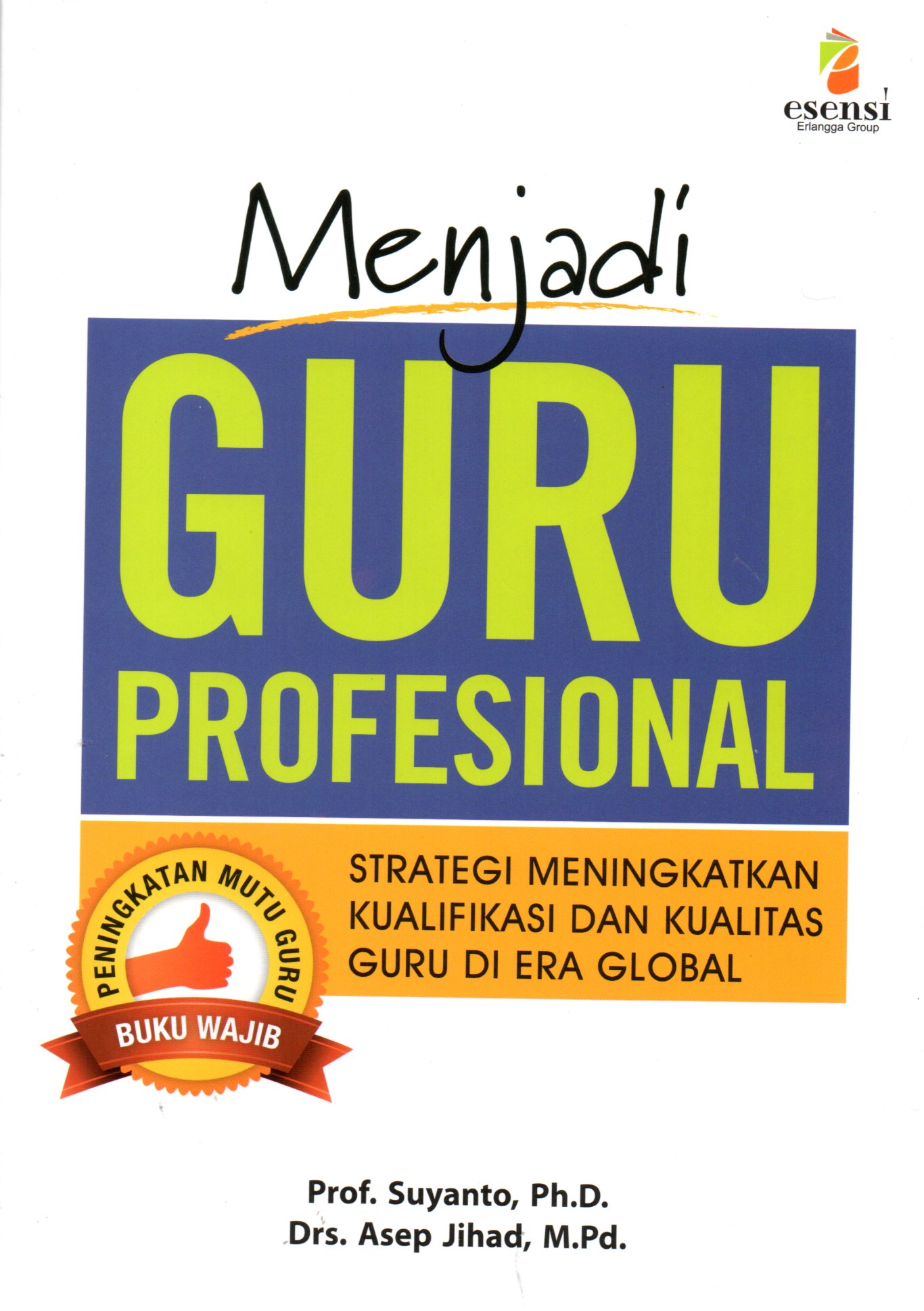 Sampul Menjadi Guru Profesional :  Strategi Meningkatkan Kualifikasi dan Kualitas Guru di Era Global / Editor: Rusyda Fauzana, Rizal Pahlevi Hilabi