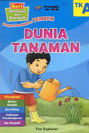 Sampul Seri Bermain dan Berlatih (TK A) : Dunia Tanaman :  Dengan Pendekatan Tematik / Tim Explorer
