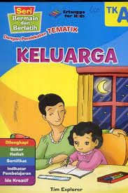 Sampul Seri Bermain dan Berlatih (TK A) : Keluarga :  Dengan Pendekatan Tematik / Tim Explorer