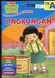 Sampul Seri Bermain dan Berlatih (TK A) : Lingkungan :  Dengan Pendekatan Tematik / Tim Explorer