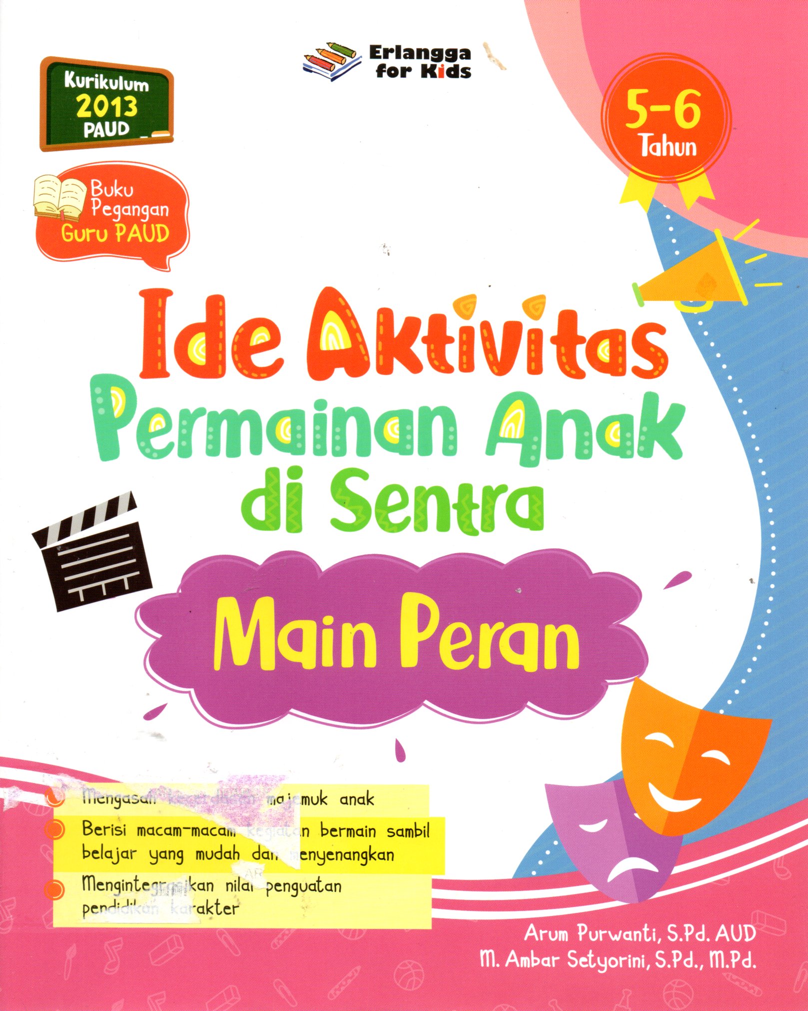 Sampul Ide Aktivitas Permainan Anak di Sentra :  Main Peran Usia 5-6 Tahun / Editor: Riony Anastasya