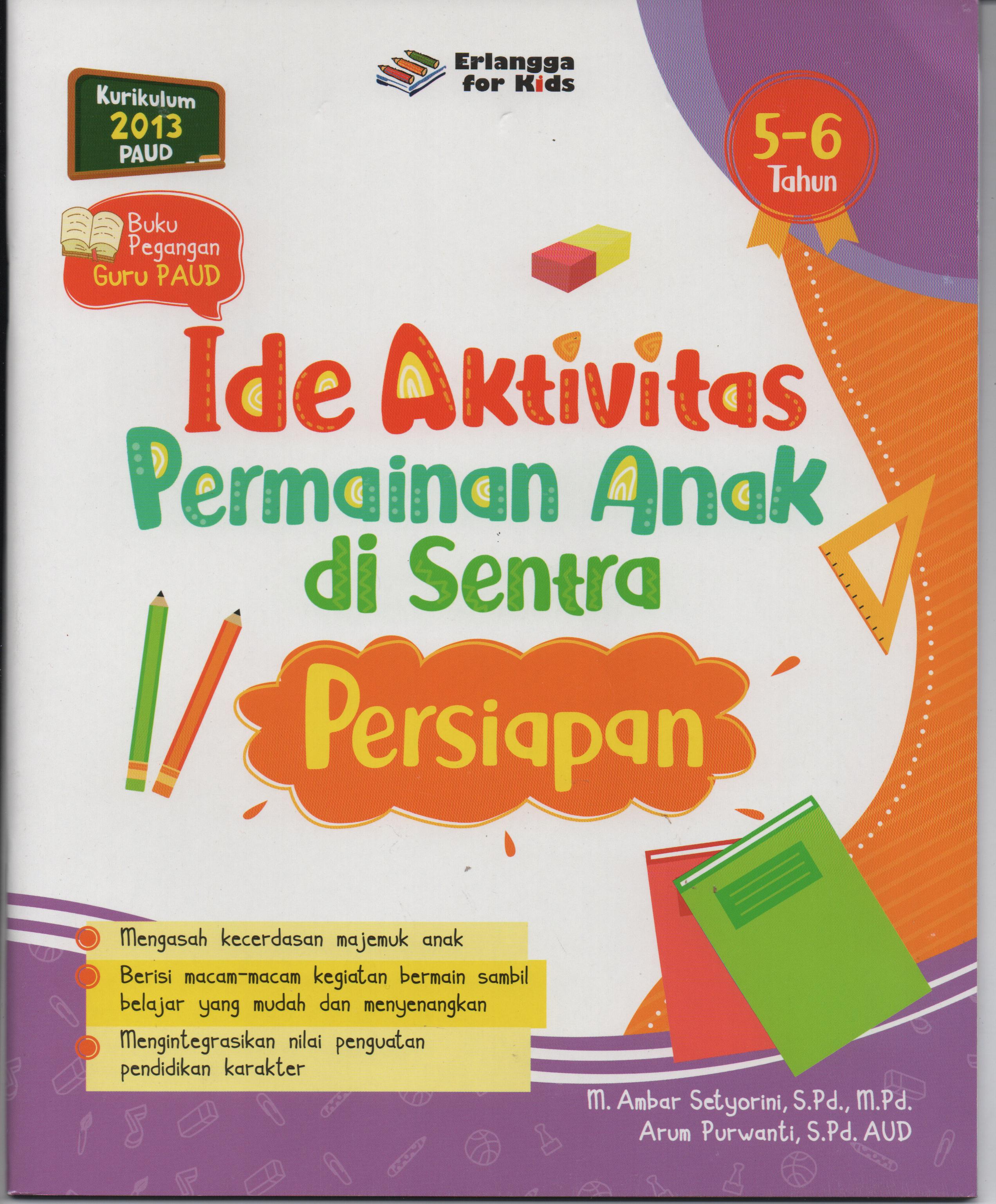Sampul Ide Aktivitas Permainan Anak di Sentra :  Persiapan Usia 5-6 Tahun / Editor: Riony Anastasya