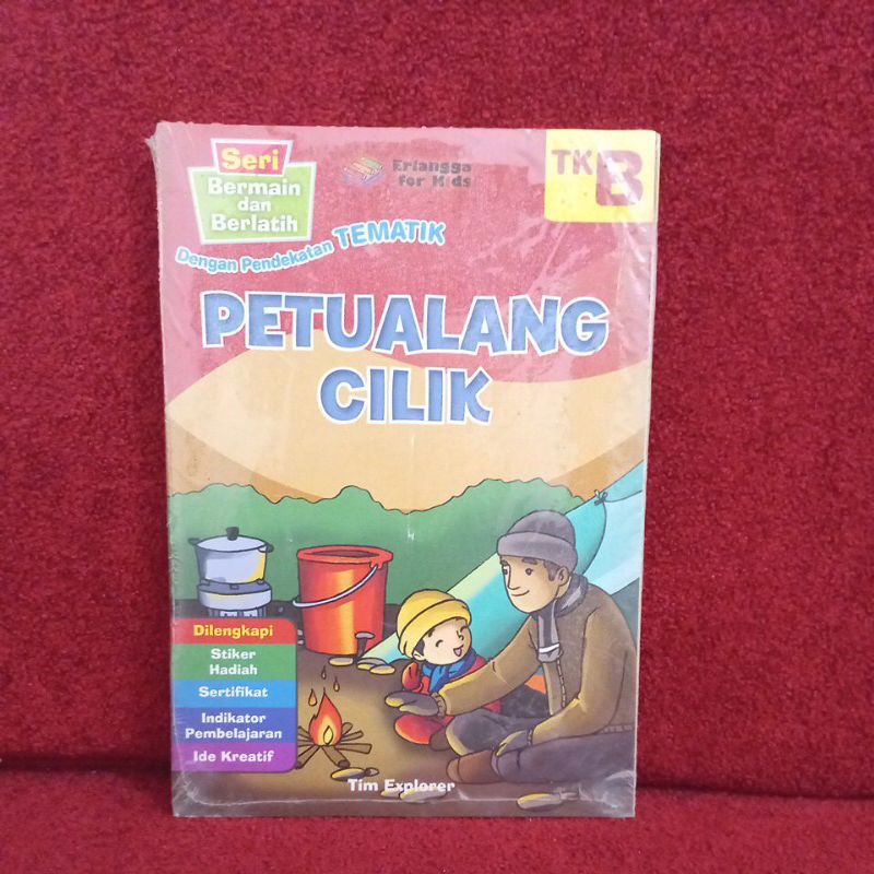 Sampul Petualang Cilik Tk B :  Seri Bermain dan Berlatih Dengan Pendekatan Tematik / Tim Explorer