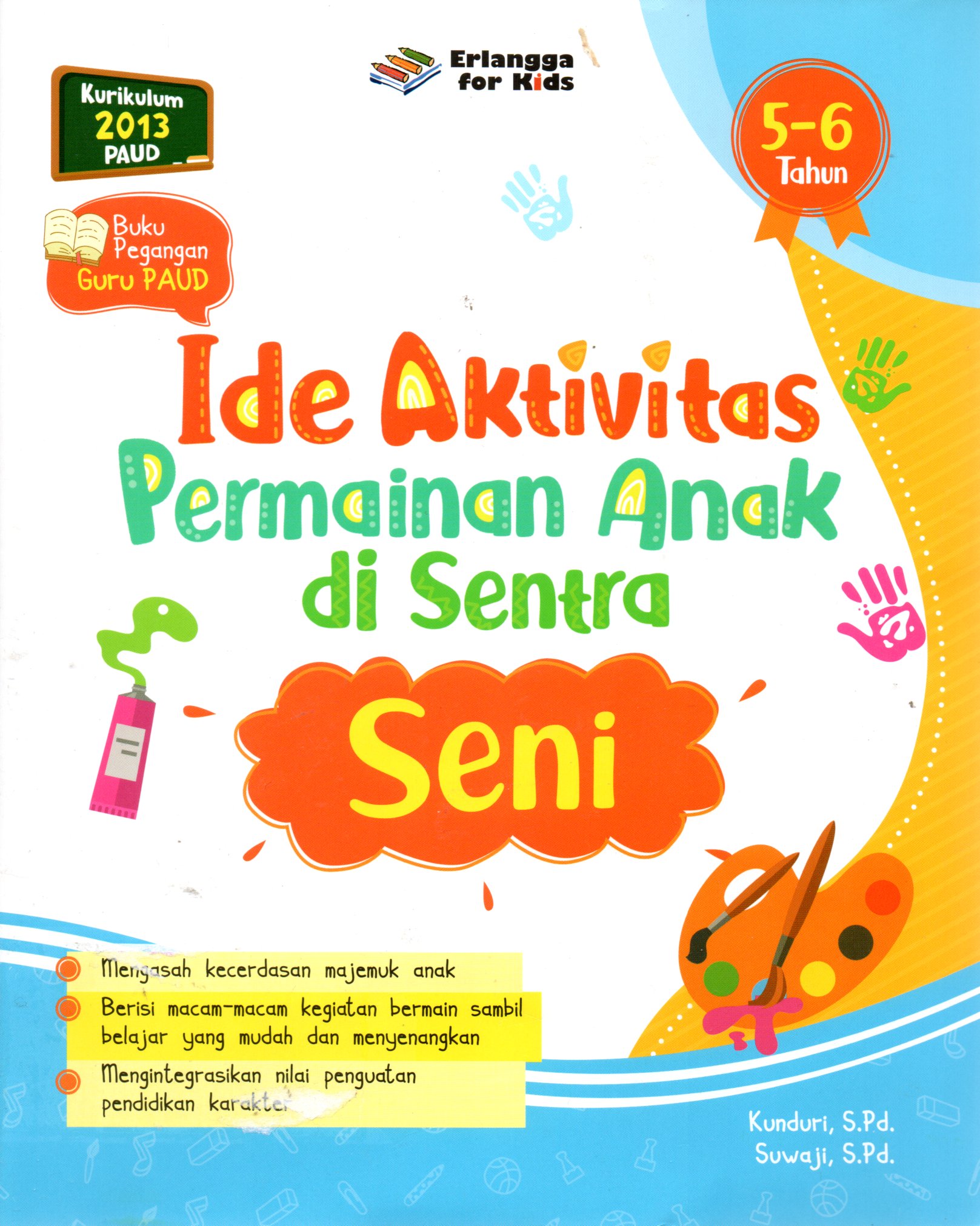 Sampul Ide Aktivitas Permainan Anak di Sentra Seni :  Usia 5-6 Tahun / Editor: Riony Anastasya