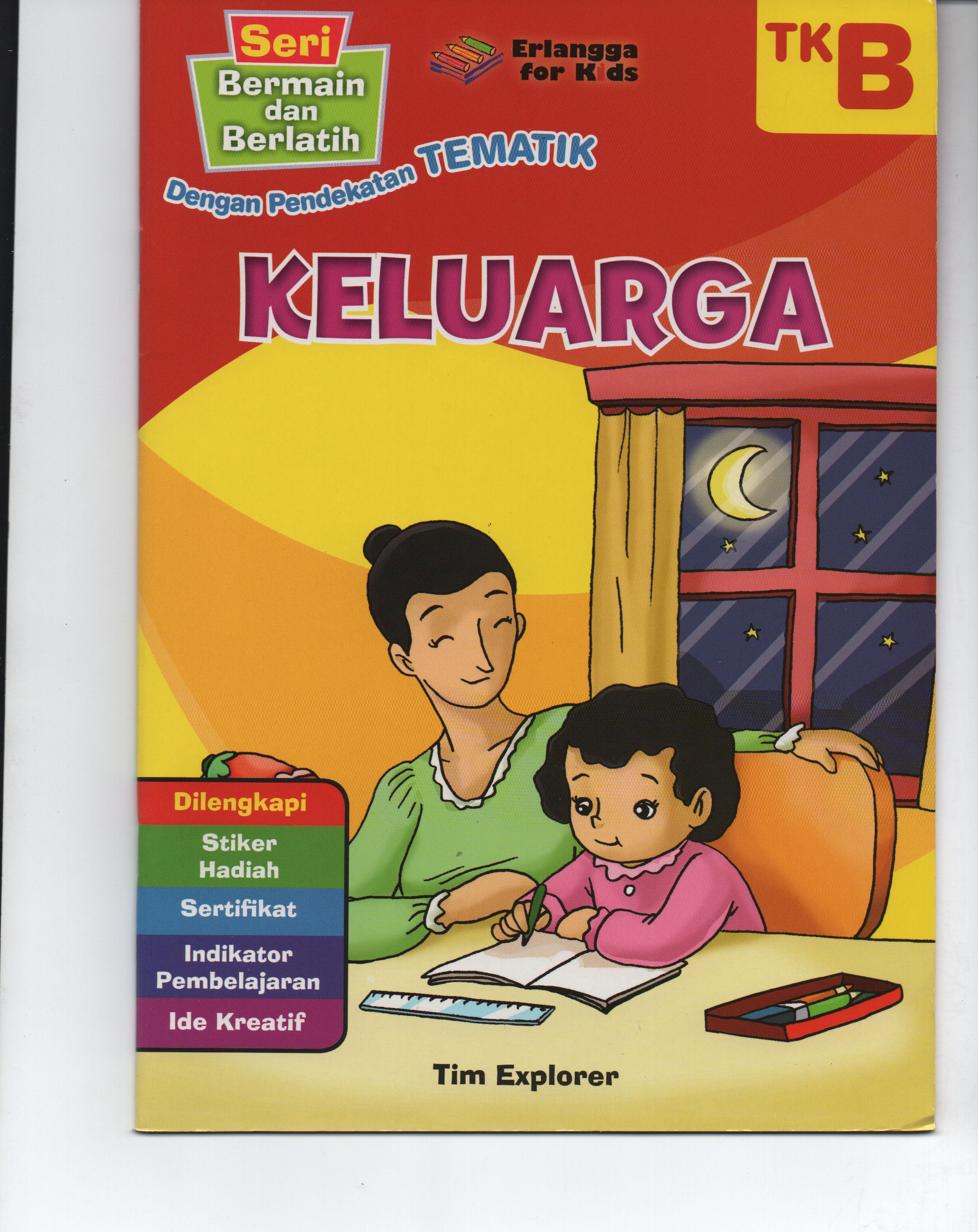 Sampul Keluarga Tk B :  Seri Bermain dan Berlatih Dengan Pendekatan Tematik / Tim Explorer