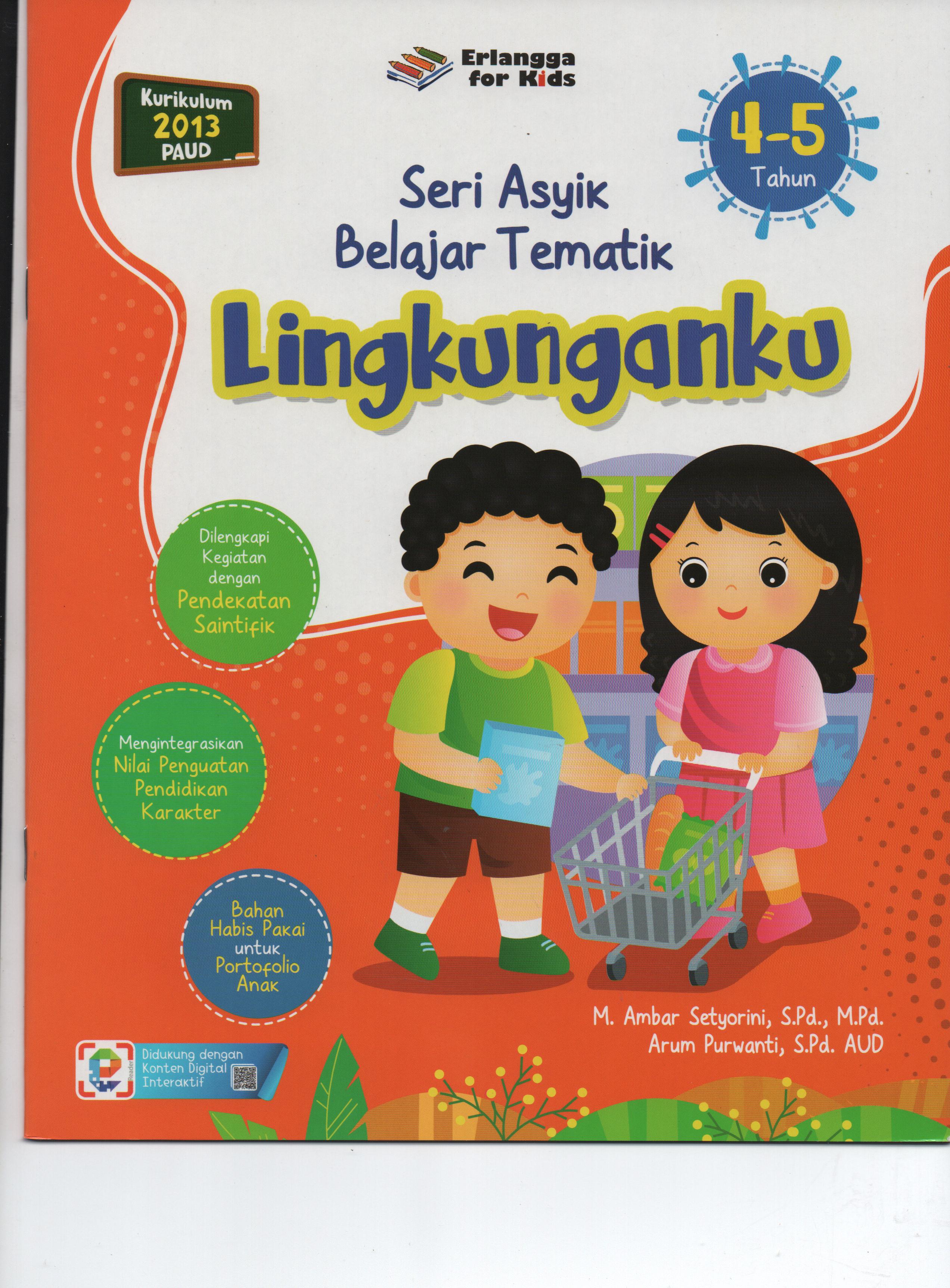 Sampul Seri Asyik Belajar Tematik (4-5 Tahun) : Lingkunganku / M. Ambar Setyorini, S.Pd., M.Pd. & Arum Purwanti, S.Pd. AUD