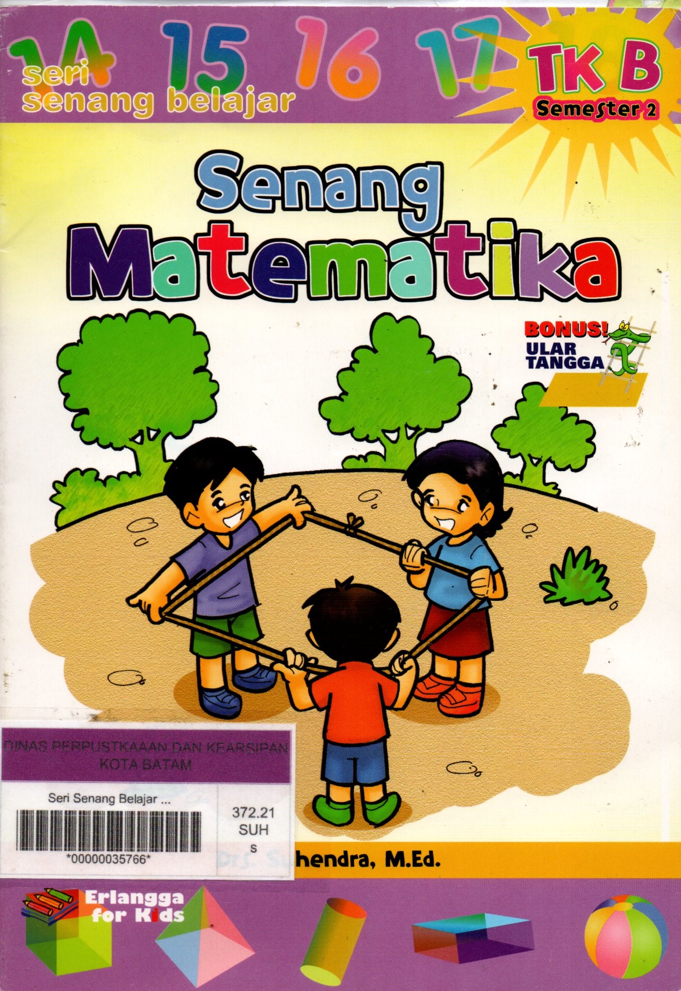Sampul Senang Matematika (TK B Semester 2) :  Seri Senang Belajar / Editor: Kiki Sulistiyani