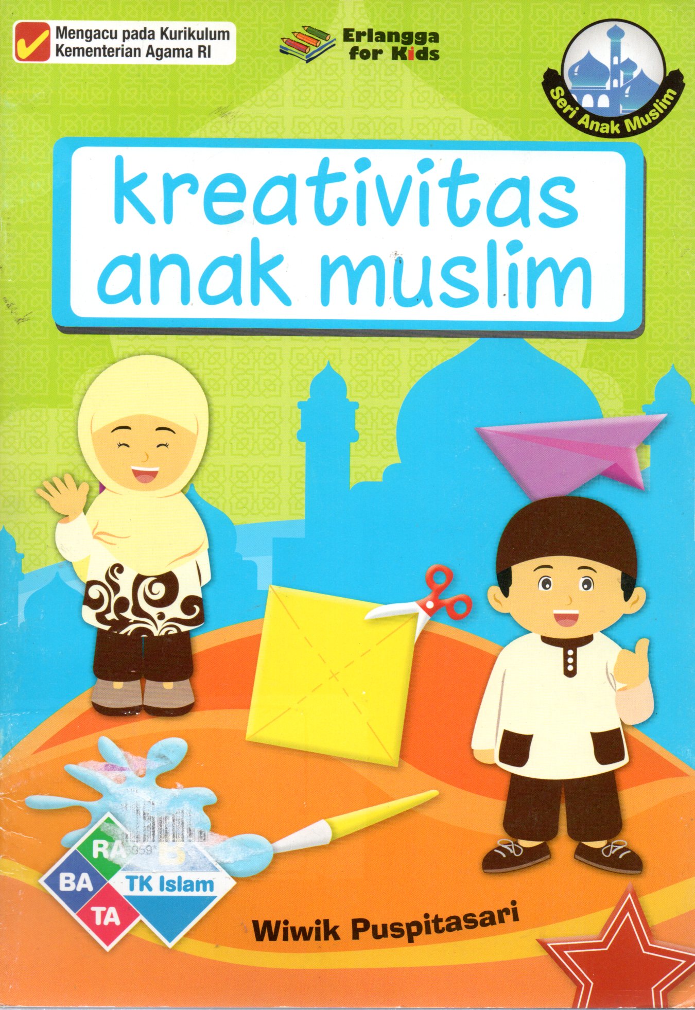 Sampul Kreativitas Anak Muslim :  TK B Islam / Editor: Gusnita Nazarudin