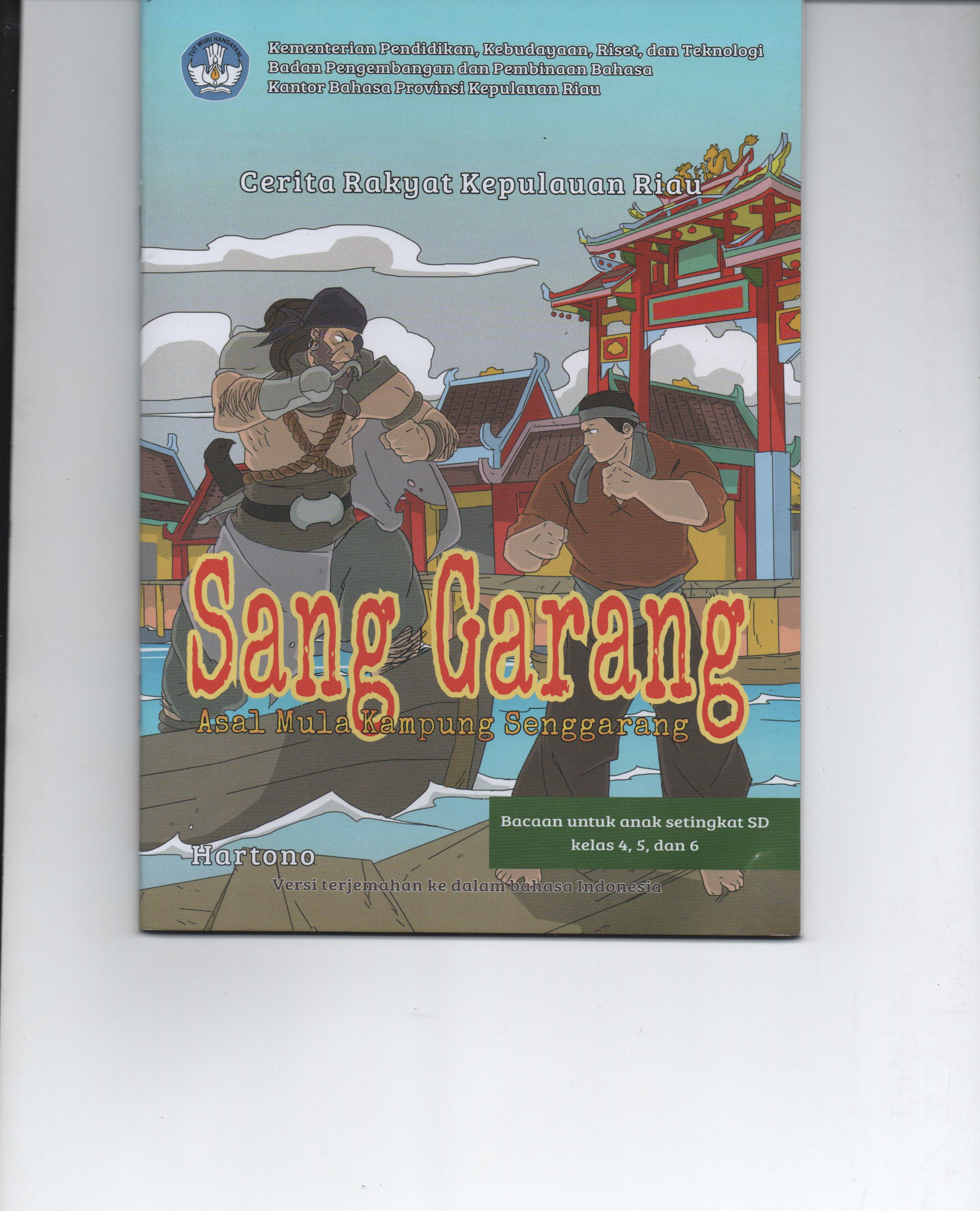Sampul Cerita Rakyat Kepulauan Riau : Sang Garang (Asal Mula Kampung Senggarang) / Hartono