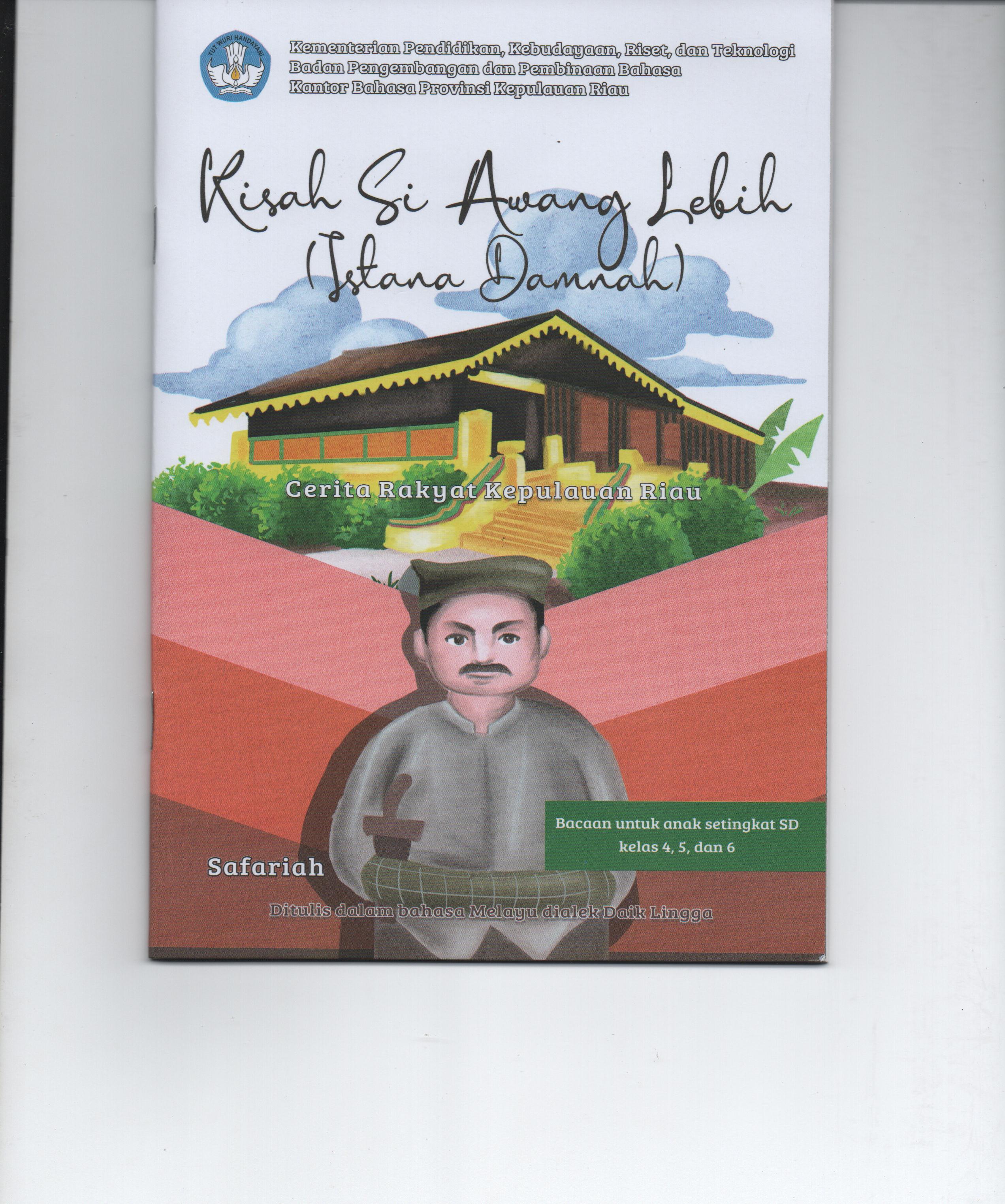 Sampul Cerita Rakyat Kepulauan Riau : Kisah Si Awang Lebih (Istana Damnah) / Safariah