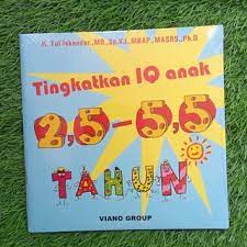 Sampul Tingkatkan IQ Anak 2,5 - 5,5 Tahun / H. Yul Iskandar., MD., Sp.KJ.,MBAP.,MASRS.,Ph.D