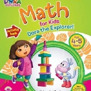 Sampul Math For Kids Dora The Explorer :  Age 4-5 Years / Editor: Annisa Rahmania