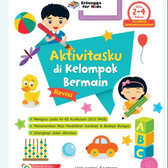 Sampul Aktivitasku di Kelompok Bermain :  Usia 2-4 Tahun / Editor: Guruh Anugrah Pradana Putra, Hiko Erlina, Nokky Panji W