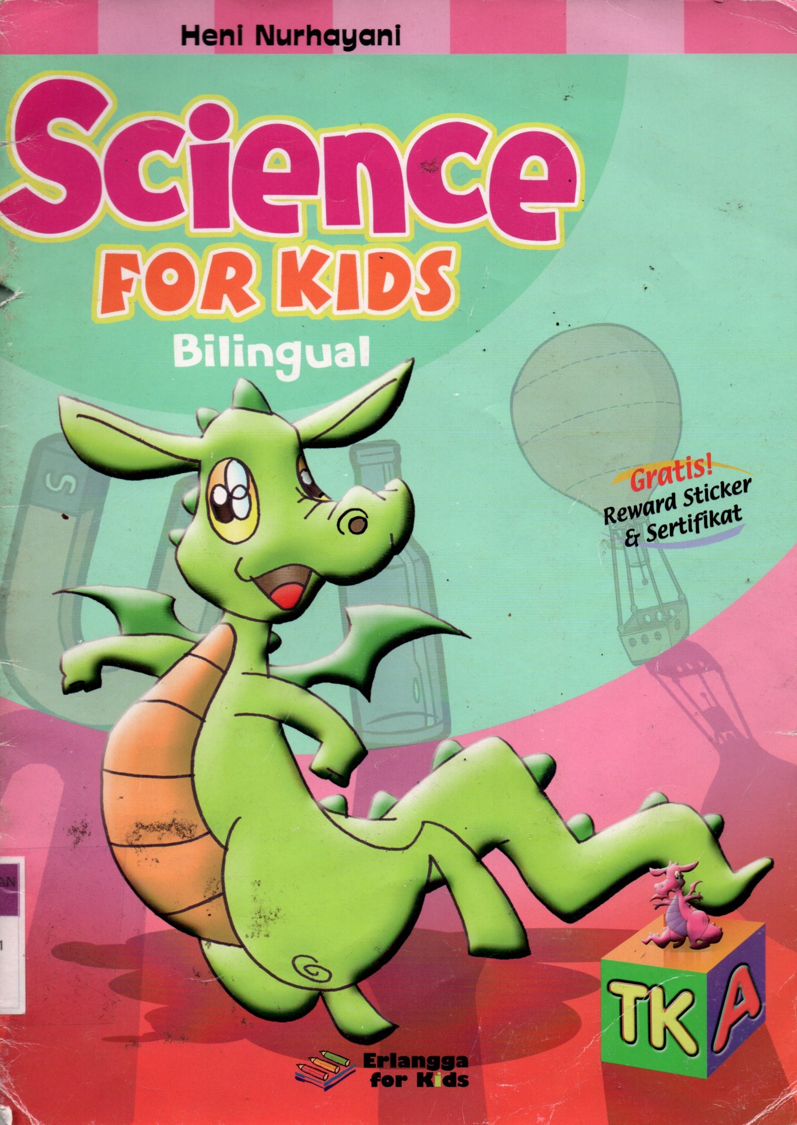 Sampul Science For Kids :  Bilingual, TK A / Editor: Broto Raharjo dan Margaretha H. Eddy