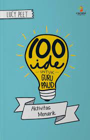 Sampul 100 Ide Untuk Guru Paud / Lucy Peet