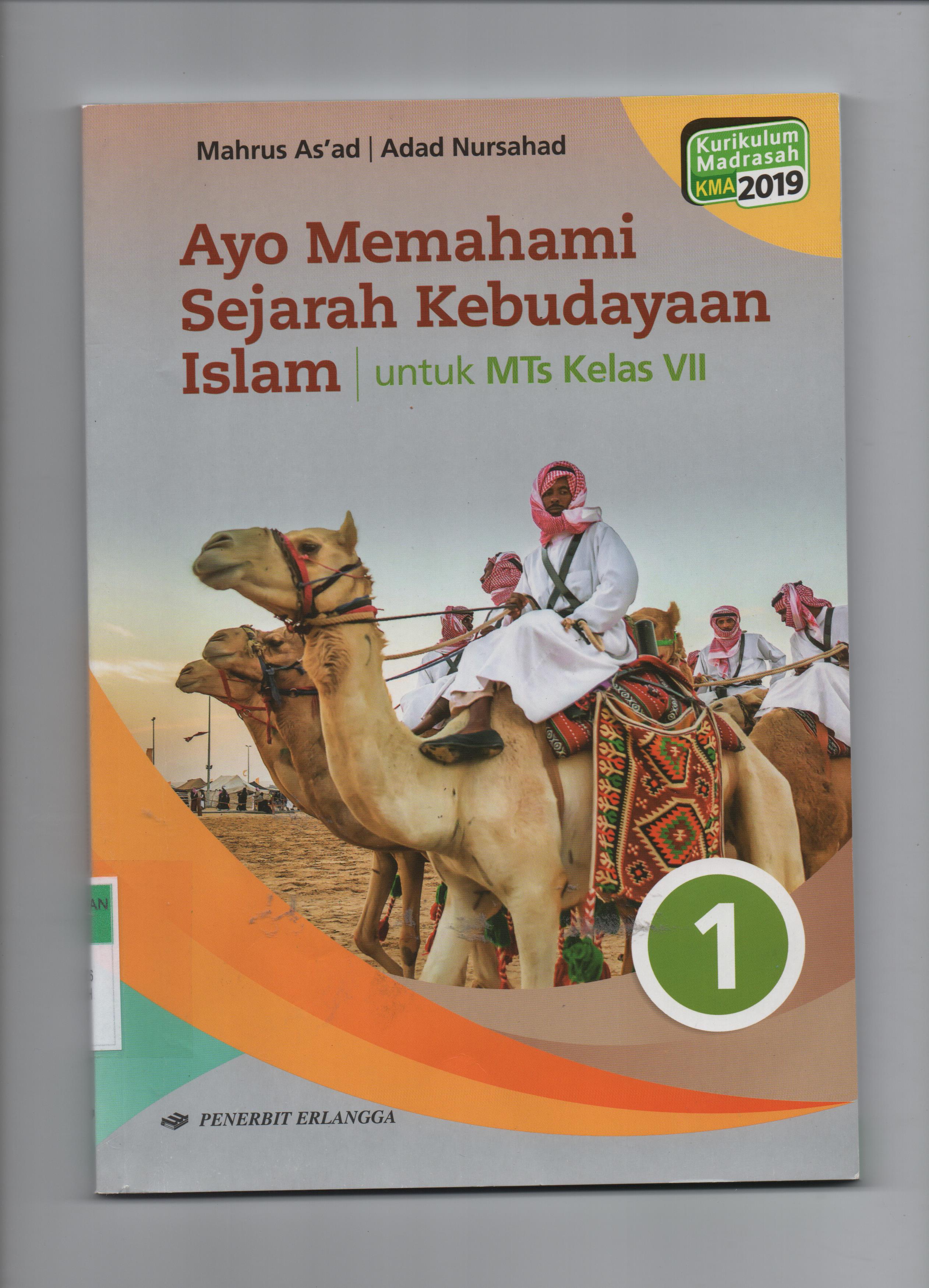 Sampul Ayo Memahami Sejarah Kebudayaan Islam :  untuk MTs Kelas VII / Editor: M. Faqih Alim