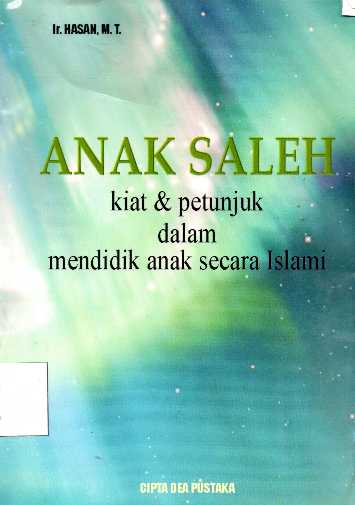 Sampul Anak Saleh :  Kiat dan Petunjuk dalam Mendidik Anak Secara Islami / Editor: Muhammad Bambang