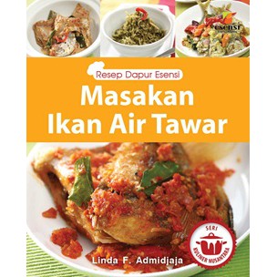 Sampul Masakan Ikan Air Tawar :  Resep Dapur Esensi / Editor: Milly Indra Supit