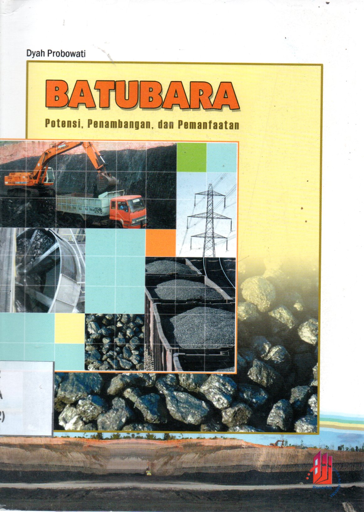 Sampul Batubara :  Potensi, Penambangan dan Pemanfaatan / Penyunting: Arum P. Mayasari