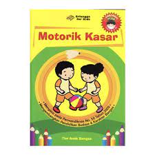 Sampul Motorik Kasar :  Selalu Mandiri, Aktif, Rajin dan Tekun / Editor: Novi Vidya S
