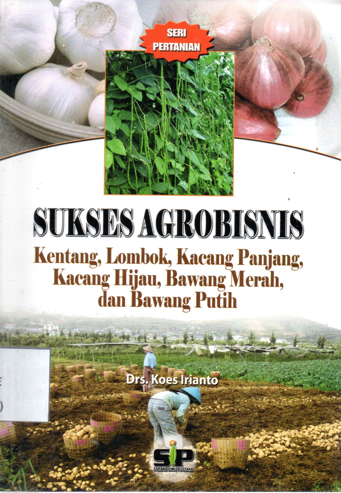 Sampul Sukses Agrobisnis :  Kentang, Lombok, Kacang Panjang, Kacang Hijau, Bawang Merah, dan Bawang Putih / Editor: Rissa Yanuar