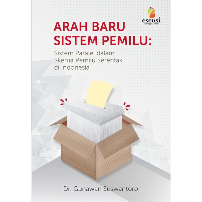Sampul Arah Baru Sistem Pemilu :  Sistem Paralel dalam Skema Pemilu Serentak di Indonesia / Editor: Winny Rachmayanti