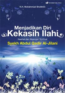 Sampul Menjadikan Diri Kekasih Ilahi / K.H. Muhammad Sholikhin