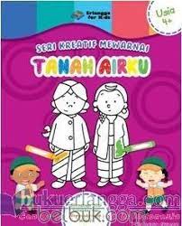 Sampul Seri Kreatif Mewarnai Usia 4 Tahun : Tanah Airku / Tjitji Wartisah