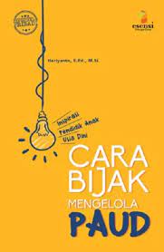 Sampul Cara Bijak Mengelola Paud / Editor: Putri Fitrisia