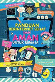 Sampul Panduan Berinternet Sehat dan Aman Untuk Remaja / Retno Listyarti, S.Pd., M. Si.