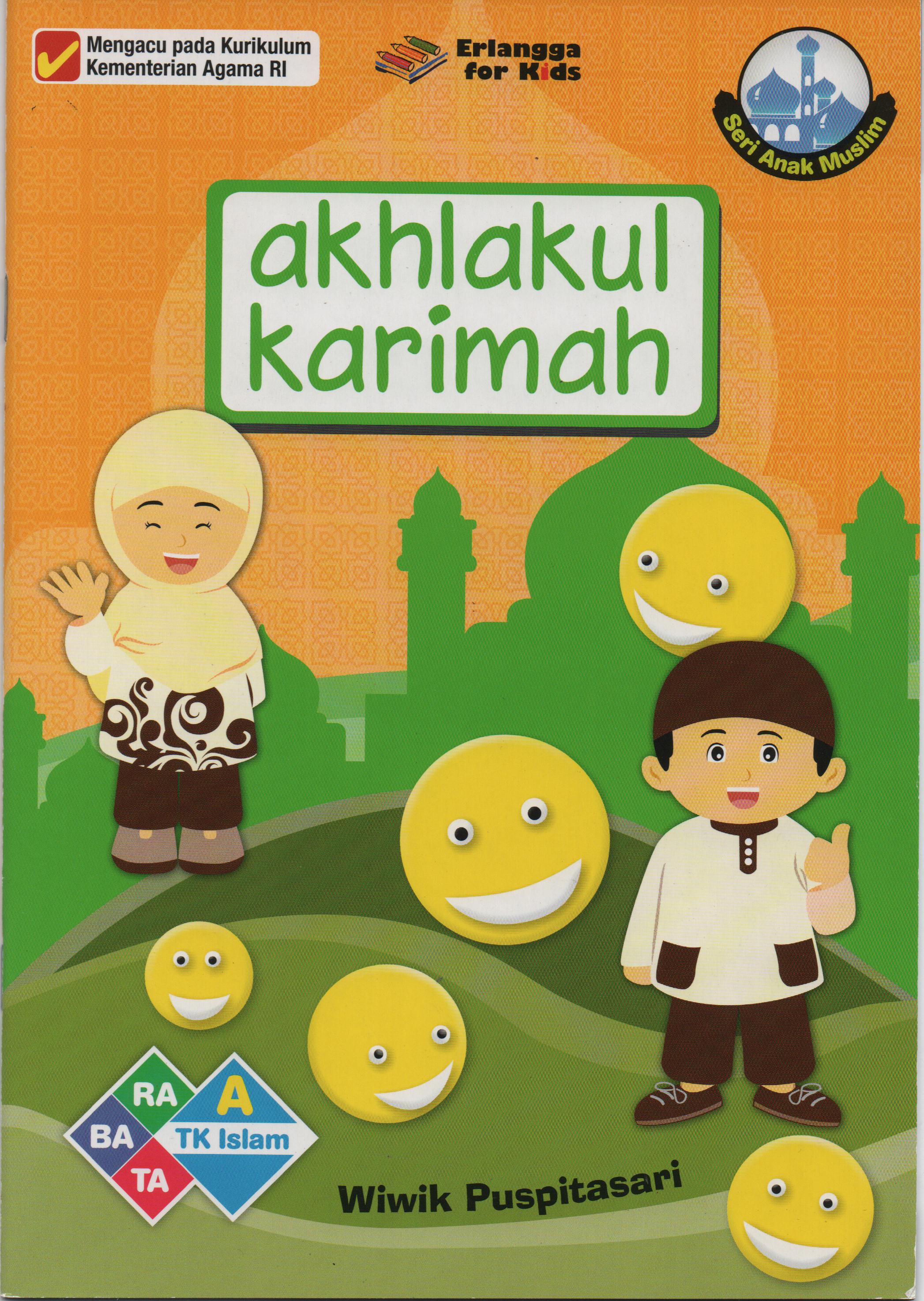 Sampul Seri Anak Muslim Akhlakul Karimah TK A / Wiwik Puspitasari