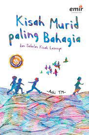 Sampul Kisah Murid Paling Bahagia :  dan Sebelas Kisah Lainnya / Achi TM