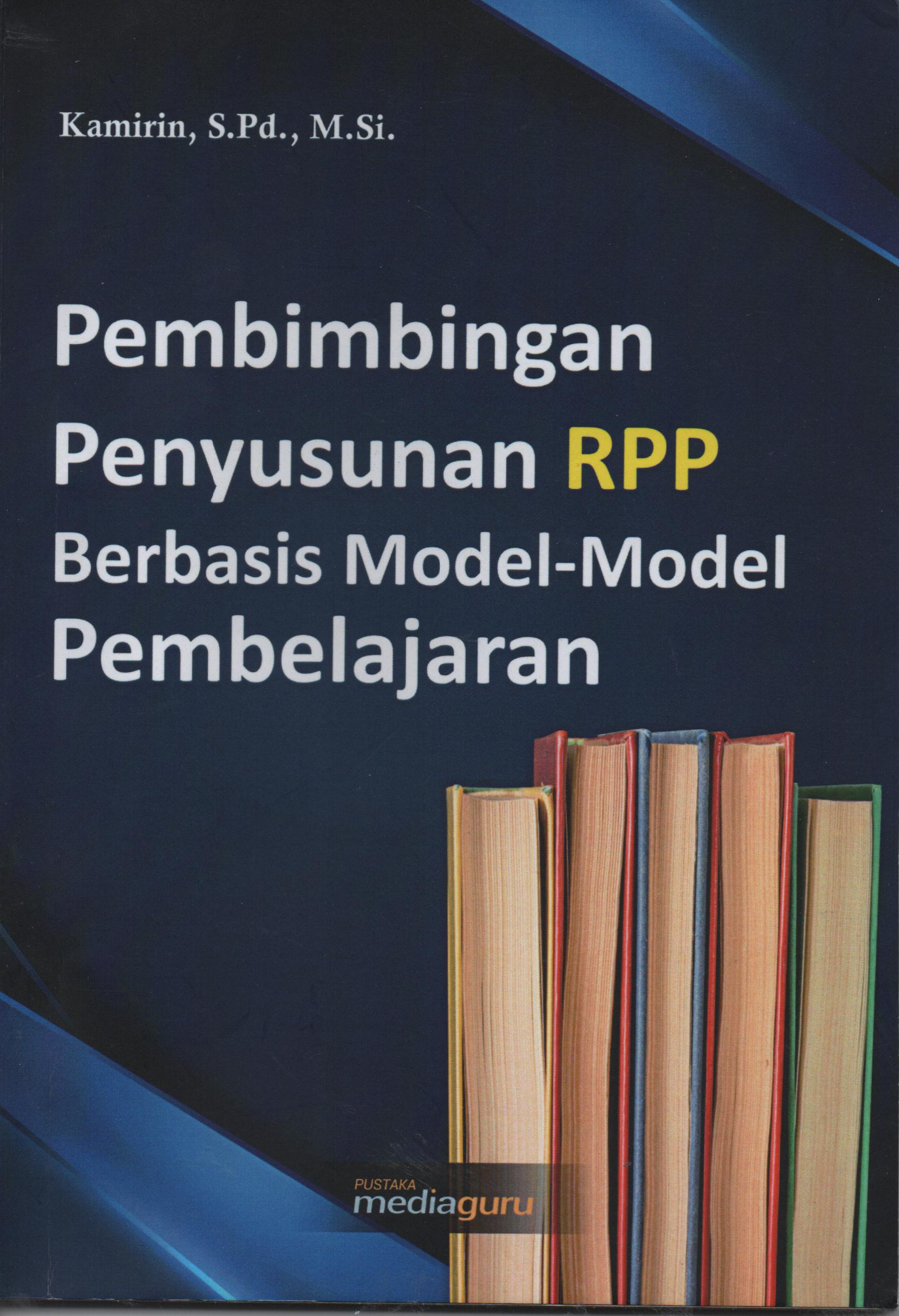 Sampul Pembimbingan Penyusunan RPP Berbasis Model-Model Pembelajaran / Kamirin