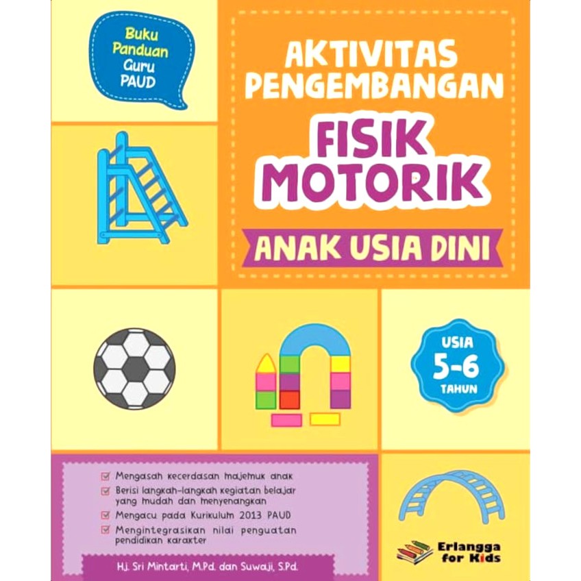 Sampul Aktivitas Pengembangan Fisik Motorik Anak Usia Dini Usia 5-6 Tahun / Hj.Sri Mintarti,M.pd.
