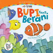 Sampul Bupi yang Berani :  Seri Kisah Si Pemberani / Editor: Ayu Prameswary dan Windrati Hapsari