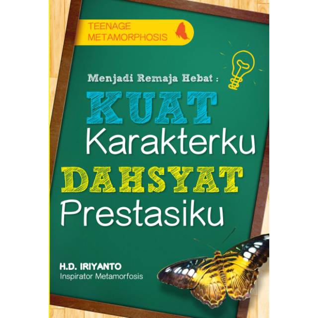 Sampul Menjadi Remaja Hebat : Kuat Karakterku, Dahsyat Prestasiku / Iriantanto, H.D.