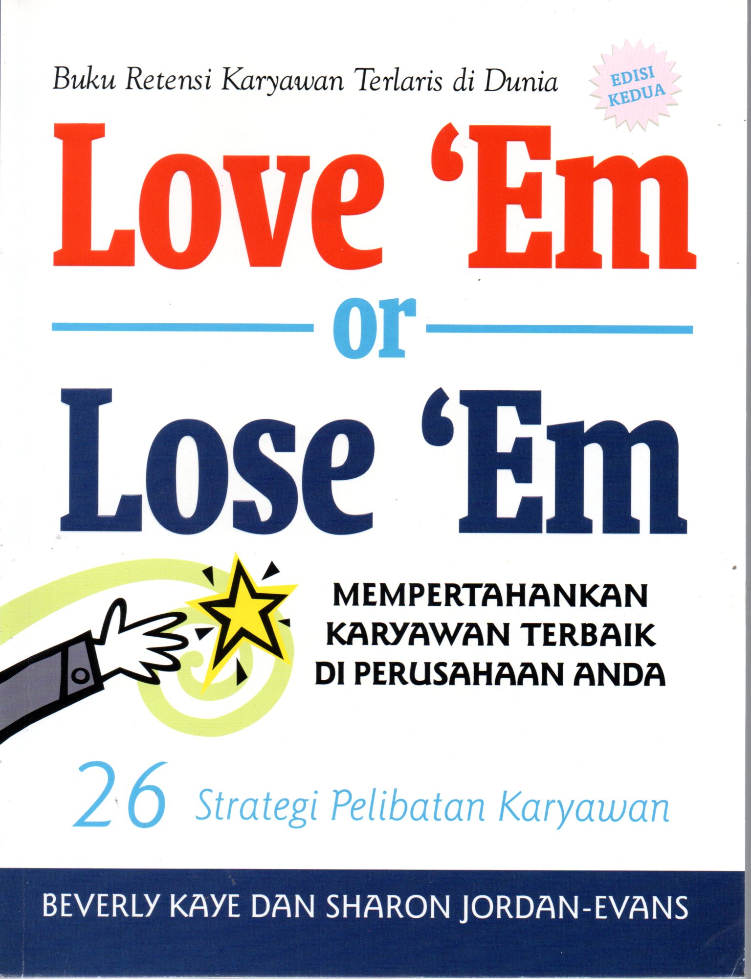 Sampul Love 'Em or Lose 'Em :  Mempertahankan Karyawan Terbaik di Perusahaan Anda / Penerjemah: Sutanto, Editor: Nurcahyo Mahanani, Wisnu S. Kristiaji