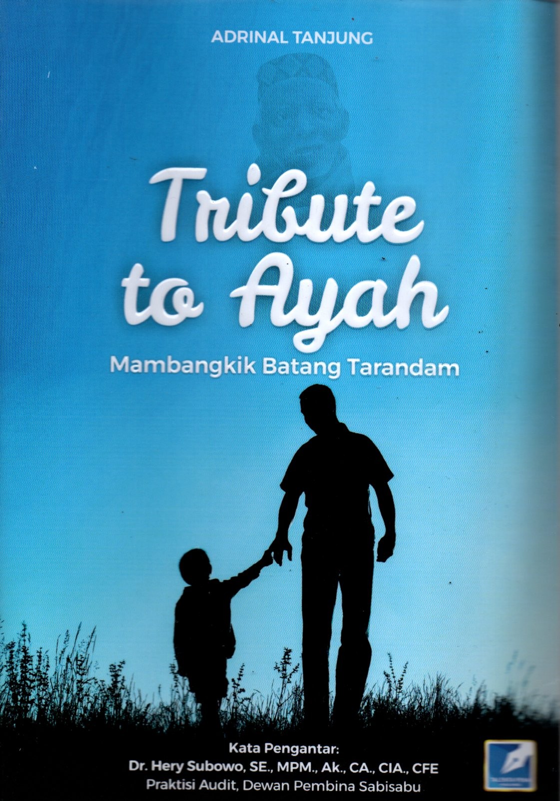 Sampul Tribute to Ayah :  Membangkik Batang Tarandam / Penyunting: Dedi A Allison