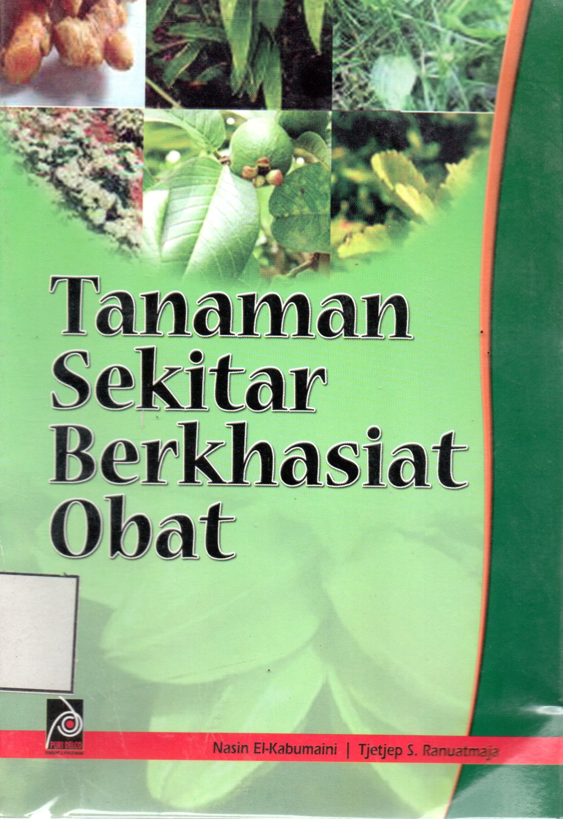 Sampul Tanaman Sekitar Berkhasiat Obat / Editor: Rissa Yanuar
