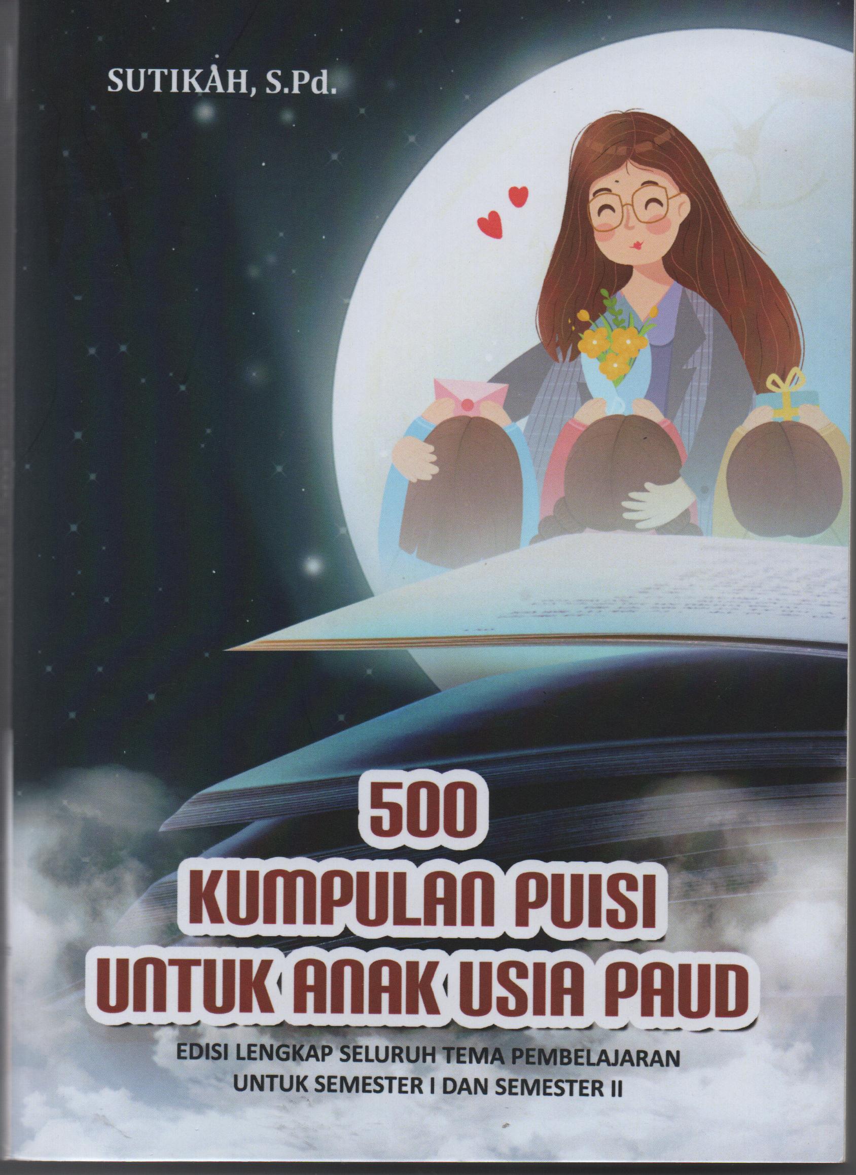 Sampul 500 Kumpulan Puisi Untuk Anak Usia Paud / Sutikah, S.Pd.