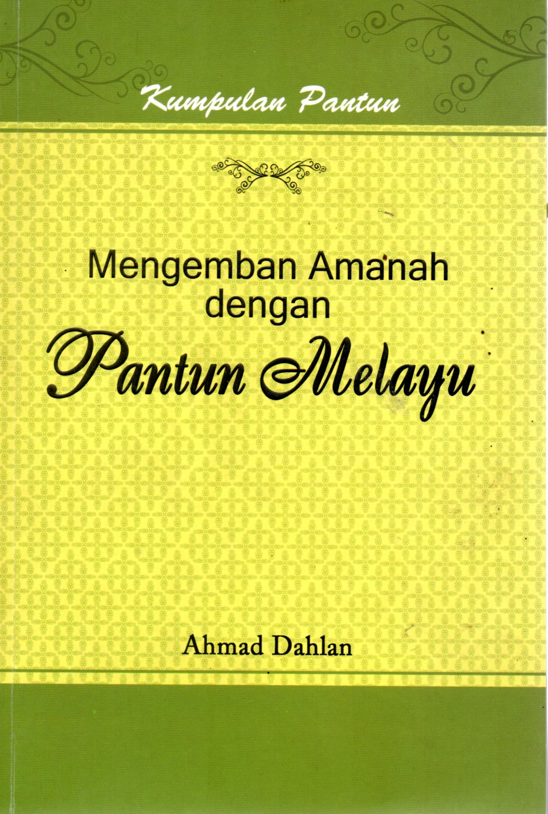 Sampul Mengemban Amanah dengan Pantun Melayu :  Kumpulan Pantun / Editor: Samson Rambah Pasir