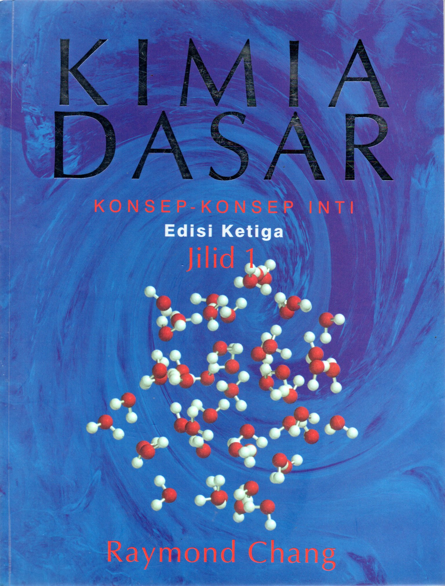 Sampul Kimia Dasar :  Konsep-Konsep Inti / Alih Bahasa: Departemen Kimia, ITB, Editor: Lemeda Simarmata