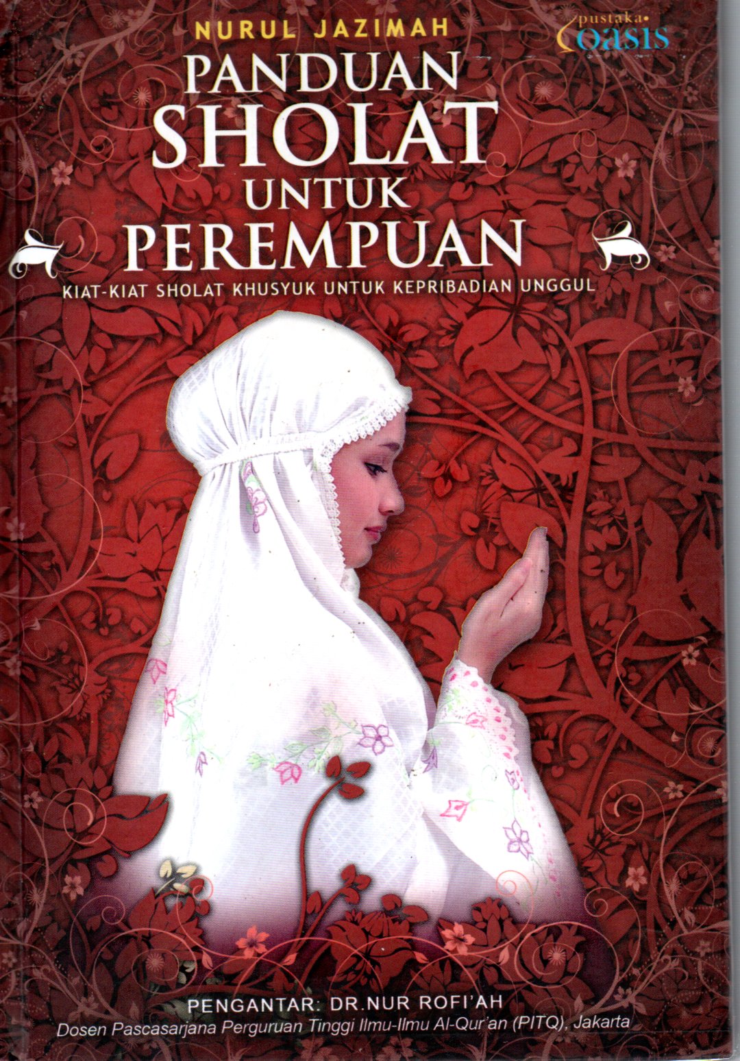 Sampul Panduan Sholat untuk Perempuan :  Kiat-Kiat Sholat Khusyuk untuk Kepribadian Unggul / Editor: Mira Rainayati