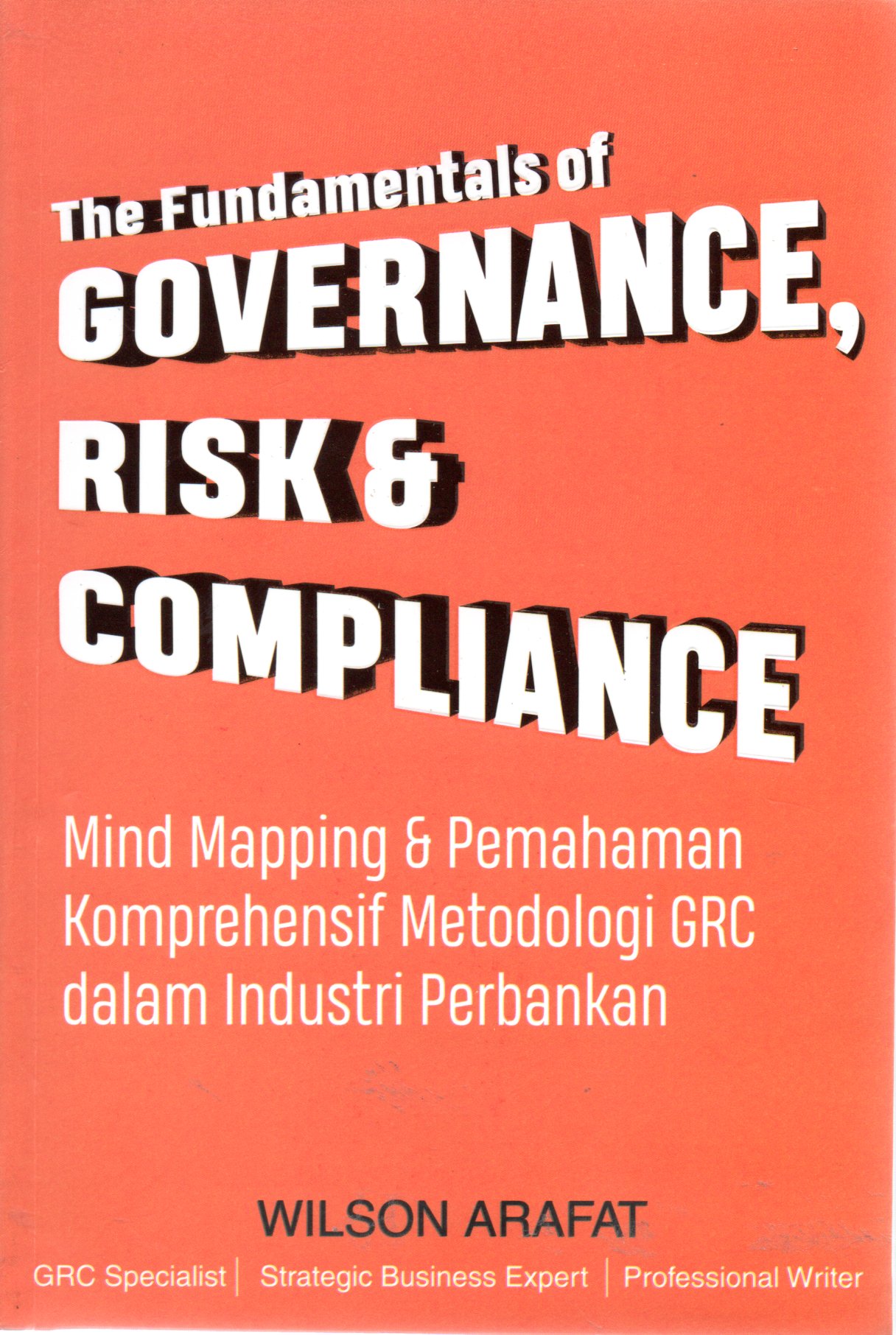 Sampul The Fundamentals of Governance, Risk and Complience :  Mind Mapping dan Pemahaman Komprehensif Metodologi GRC dalam Industri Perbankan / Editor: Anindhita Raras