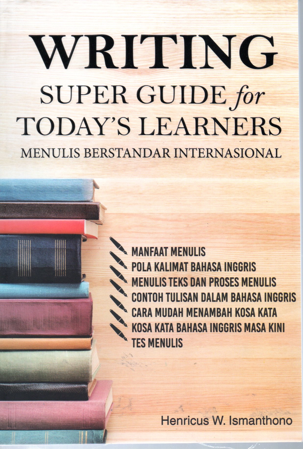 Sampul Writing Super Guide for Today's Learners :  Menulis Berstandar Internasional / Editor: Anindhita Raras