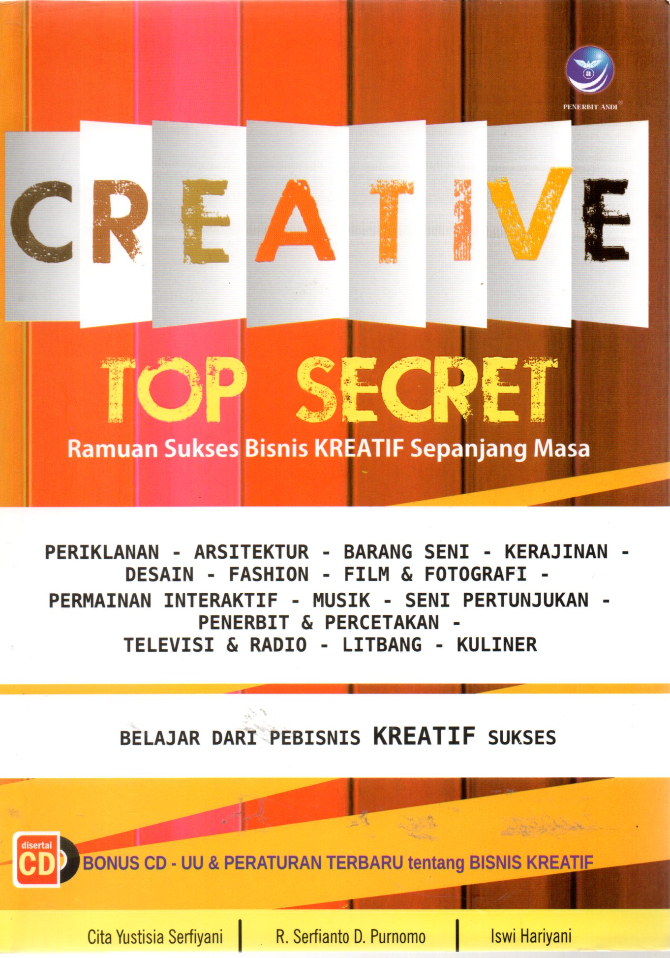 Sampul Creative Top Secret :  Ramuan Sukses Bisnis Kreatif Sepanjang Masa / Editor: Ignas