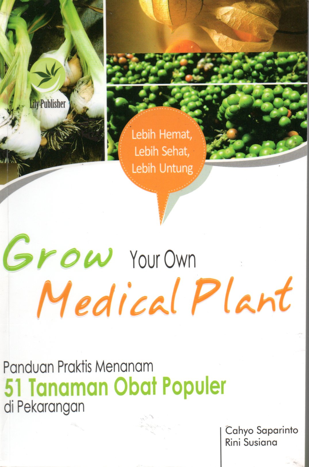 Sampul Grow Your Own Medical Plant :  Panduan Praktis Menanam 51 Tanaman Obat Populer di Pekarangan / Editor: Maya