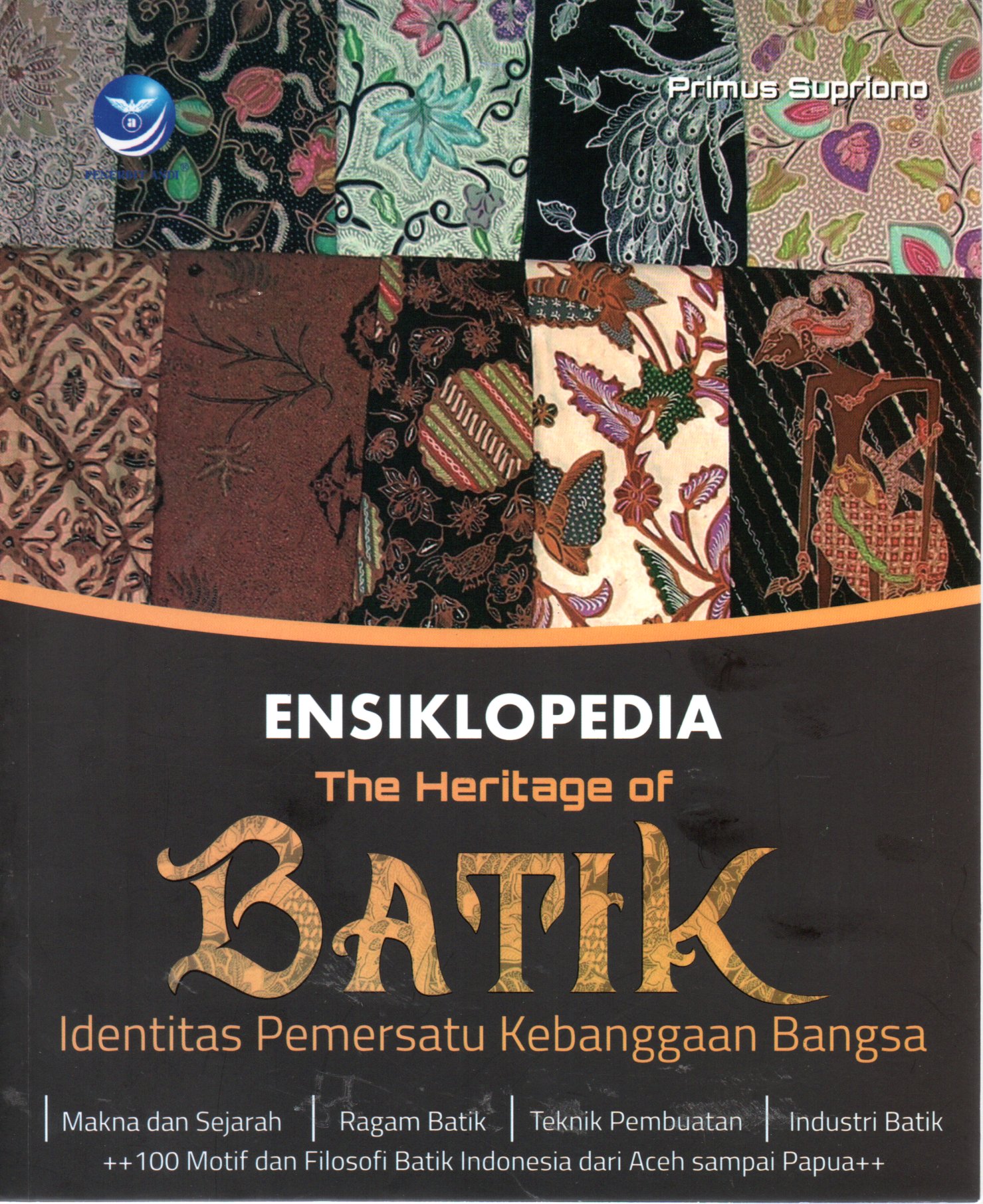 Sampul Ensiklopedia The Heritage of Batik :  Identitas Pemersatu Kebanggaan Bangsa / Editor: Maya