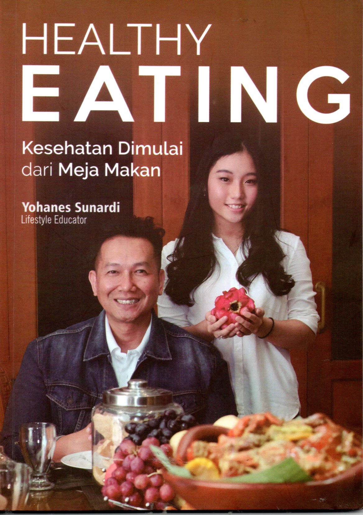 Sampul Healthy Eathing :  Kesehatan Dimulai dari Meja Makan / Editor: Lidya Mayasari