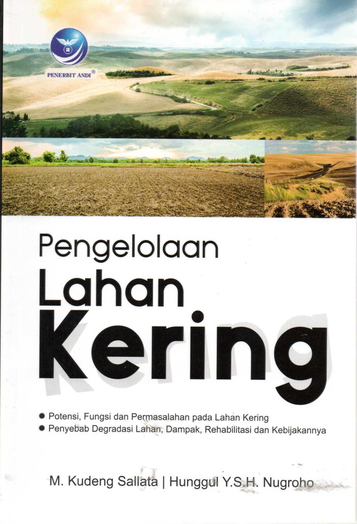 Sampul Pengelolaan Lahan Kering :  Potensi, Fungsi dan Permasalahan pada Lahan Kering Penyebab Degradasi Lahan, Dampak, Rehabilitasi dan Kebijakannya / Editor: Aditya Ari C